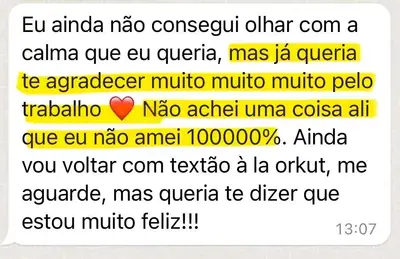 Cliente: Não achei uma coisa ali que eu não amei 100000%.